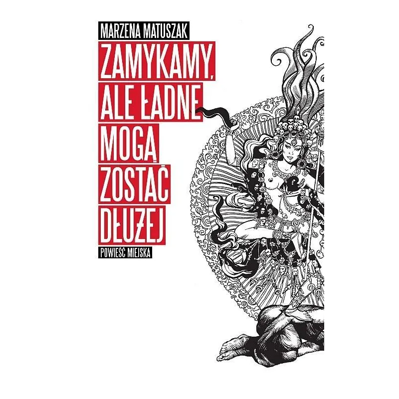 ZAMYKAMY, ALE ŁADNE MOGĄ ZOSTAĆ DŁUŻEJ Marzena Matuszak