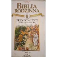 PRZYPOWIEŚCI. UWIERZYĆ PRAWDZIE. BIBLIA RODZINNA 24 Anne de Graaf