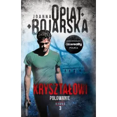 KRYSZTAŁOWI. TOM 3. POLOWANIE Joanna Opiat-Bojarska