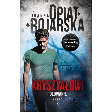 KRYSZTAŁOWI. TOM 3. POLOWANIE Joanna Opiat-Bojarska