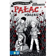PAŁAC WŚRÓD RÓŻ NA TROPIE CZARNEGO KLEJNOTU 2 Aniela Cholewińska-Szkolik 9+ - Zielona Sowa