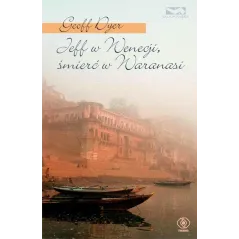 Jeff w Wenecji śmierć w Waranasi Geoff Dyer