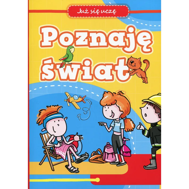 JUŻ SIĘ UCZĘ. POZNAJĘ ŚWIAT Wiśniewska Anna JUŻ SIĘ UCZĘ. POZNAJĘ ŚWIAT Wiśniewska Anna