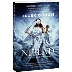 NIEŁAD CZYLI ILUZJA SPRWIEDLIWOŚCI Jacek Dubois