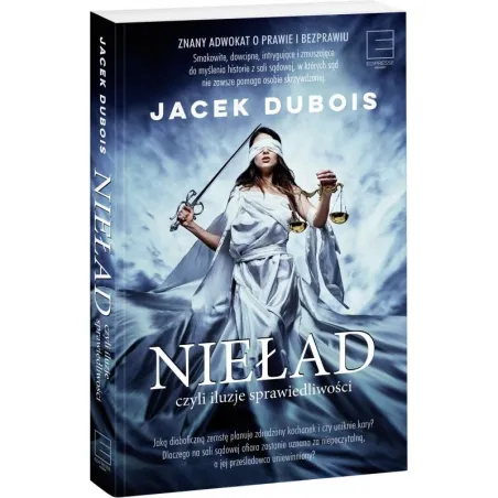 NIEŁAD CZYLI ILUZJA SPRWIEDLIWOŚCI Jacek Dubois