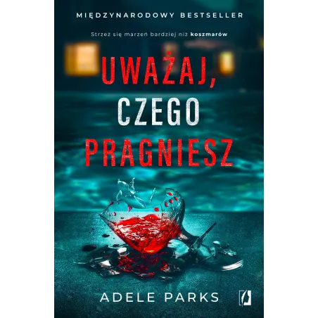 Uważaj czego pragniesz Adele Parks