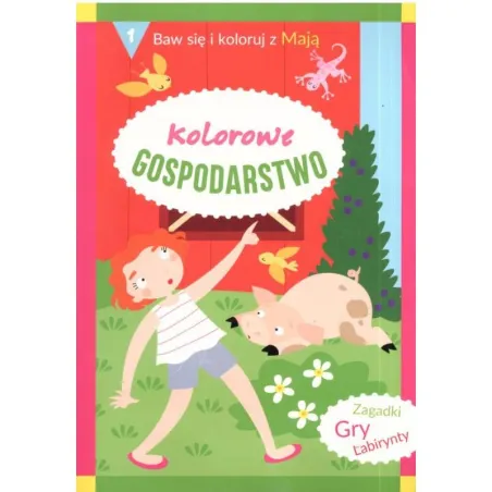 KOLOROWE GOSPODARSTWO. BAW SIĘ I KOLORUJ Z MAJĄ