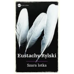 SZARA LOTKA Eustachy Rylski - Wielka Litera