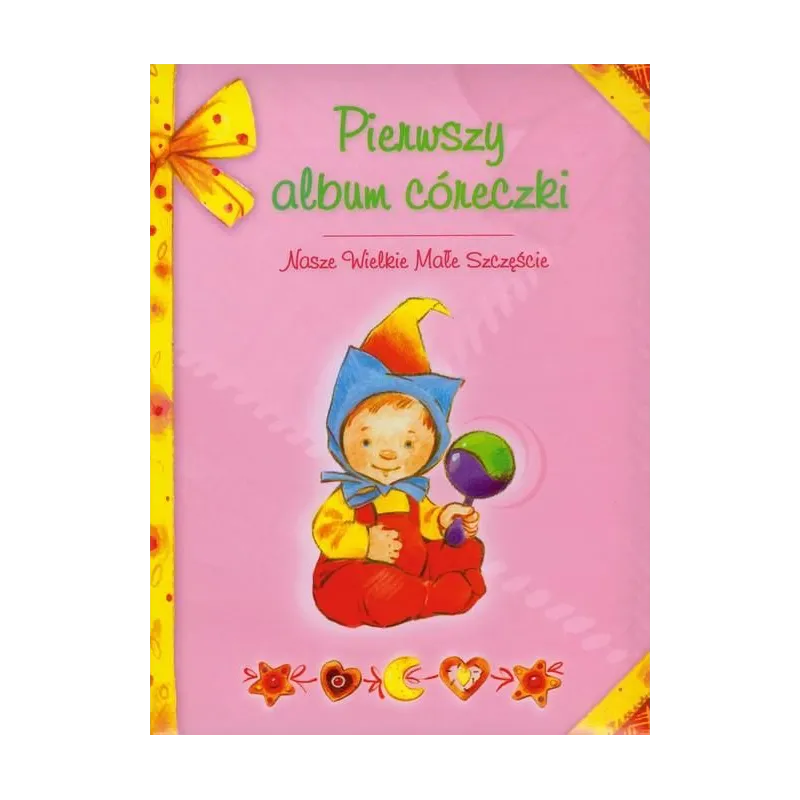PIERWSZY ALBUM CÓRECZKI. NASZE WIELKIE MAŁE SZCZĘŚCIE. 