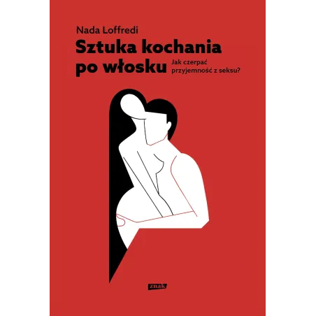Sztuka Kochania Po Włosku. Jak Czerpać Przyjemność Z Seksu? Sztuka Kochania Po Włosku. Jak Czerpać Przyjemność Z Seksu?