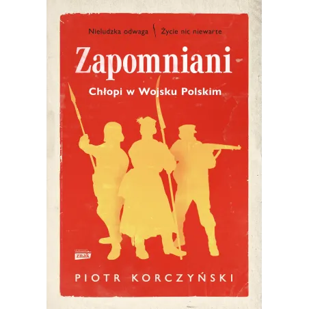 Zapomniani. Chłopi W Wojsku Polskim Zapomniani. Chłopi W Wojsku Polskim