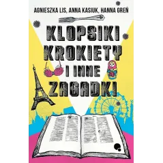 Klopsiki krokiety i inne zagadki Agnieszka Lis,Anna Kasiuk,Hanna Greń