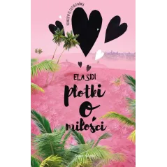 PLOTKI O MIŁOŚCI Ela Sidi - Świat Książki