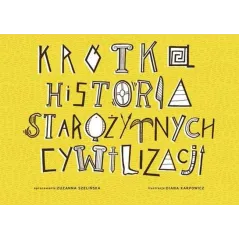KRÓTKA HISTORIA STAROŻYTNYCH CYWILIZACJI Zuzanna Szelińska