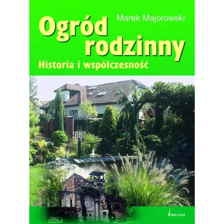 Ogród Rodzinny. Historia I Współczesność Ogród Rodzinny. Historia I Współczesność