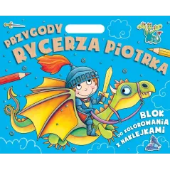 PRZYGODY RYCERZA PIOTRKA. BLOK DO KOLOROWANIA Z NAKLEJKAMI Praca Zbiorowa