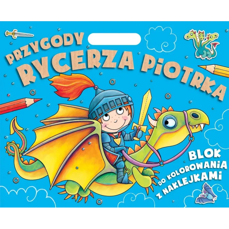 PRZYGODY RYCERZA PIOTRKA. BLOK DO KOLOROWANIA Z NAKLEJKAMI Praca Zbiorowa