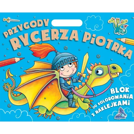 Przygody Rycerza Piotrka. Blok Do Kolorowania Z Naklejkami
