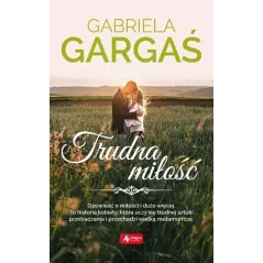 TRUDNA MIŁOŚĆ Gabriela Gargaś
