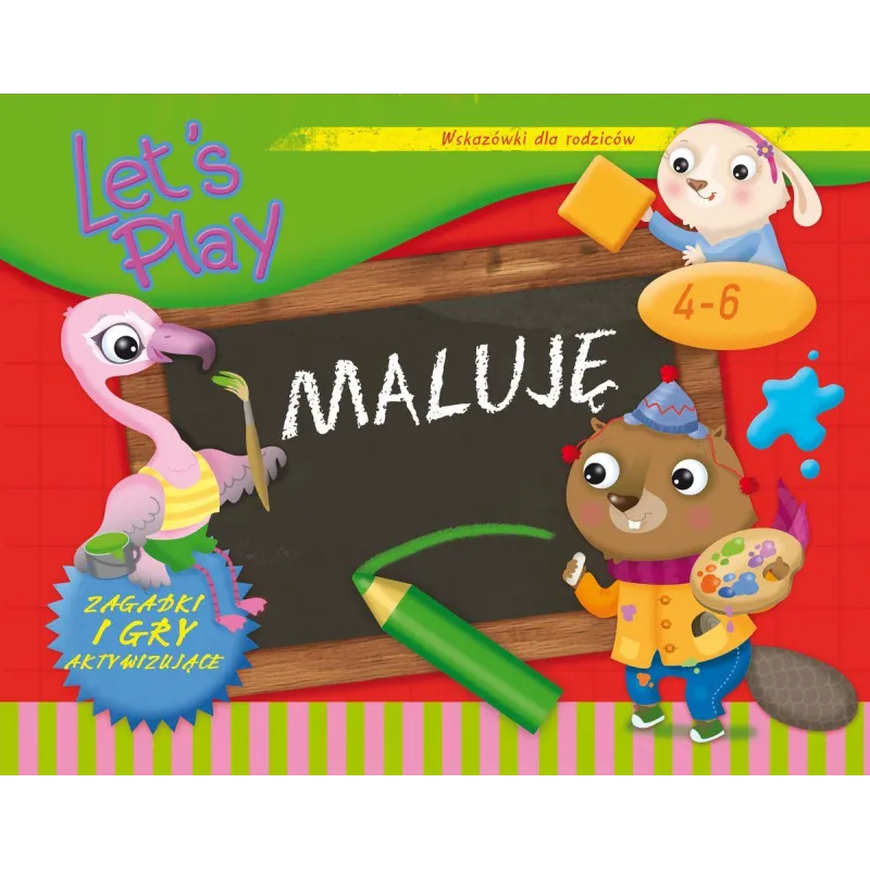 LET`S PLAY MALUJĘ. ĆWICZENIA I GRY AKTYWIZUJĄCE 4-6 LAT - Olesiejuk
