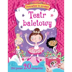 POTRAFISZ TO ZROBIĆ! TEATR BALETOWY - Olesiejuk