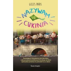 NAZYWAM SIĘ CUKINIA Gilles Paris - Świat Książki