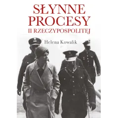 SŁYNNE PROCESY II RZECZPOSPOLITEJ Helena Kowalik