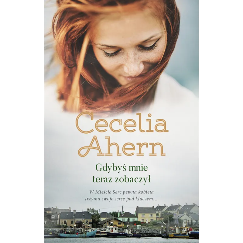 GDYBYŚ MNIE TERAZ ZOBACZYŁ Cecelia Ahern