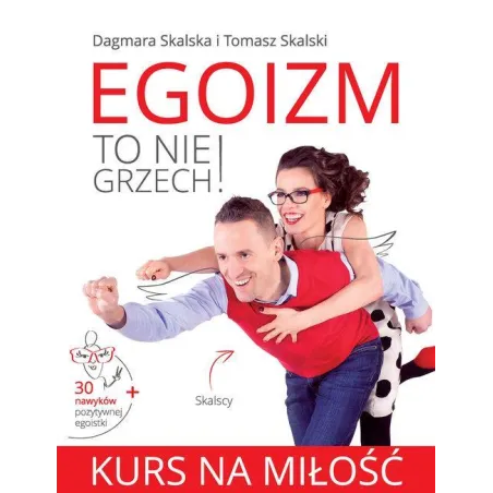 KURS NA MIŁOŚĆ EGOIZM TO NIE GRZECH Tomasz Skalski, Dagmara Skalska