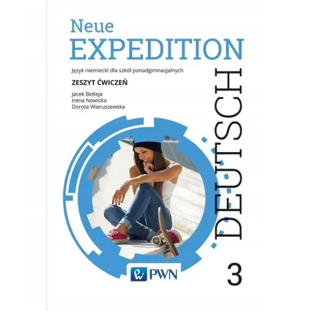 Neue Expedition Deutsch 3 Zeszyt Ćwiczeń Szkoła Ponadgimnazjalna Neue Expedition Deutsch 3 Zeszyt Ćwiczeń Szkoła Ponadgimnazjalna