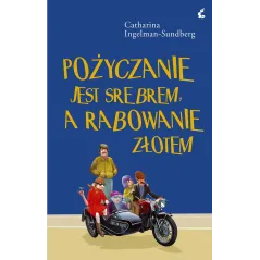 POŻYCZANIE JEST SREBREM A RABOWANIE ZŁOTEM Catharina Ingelman-Sundberg - Sonia Draga