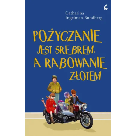 POŻYCZANIE JEST SREBREM A RABOWANIE ZŁOTEM Catharina Ingelman-Sundberg - Sonia Draga