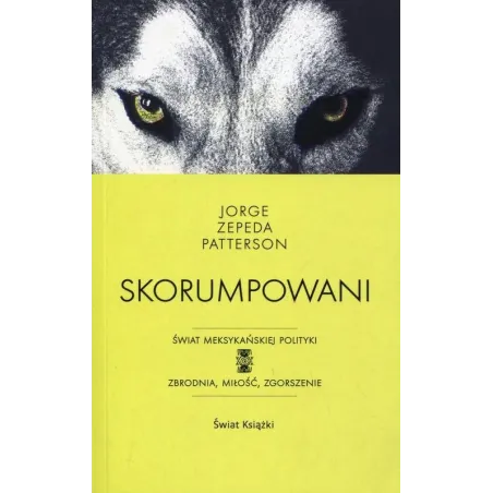 SKORUMPOWANI Zepeda Patterson Jorge - Świat Książki