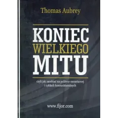KONIEC WIELKIEGO MITU CZYLI JAK ZARABIAĆ NA POLITYCE MONETARNEJ I CYKLACH KONIUNKTURALNYCH