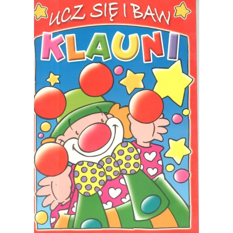 KLAUNI. UCZ SIĘ I BAW. ZESZYT CZERWONY Kłos Marta