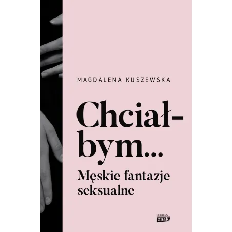 Chciałbym... Męskie Fantazje Seksualne Chciałbym... Męskie Fantazje Seksualne