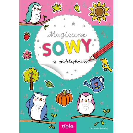 Magiczne Sowy. Kolorowanka Z Naklejkami Magiczne Sowy. Kolorowanka Z Naklejkami