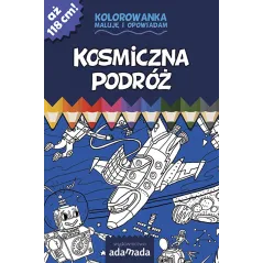 KOSMICZNA PODRÓŻ. KOLOROWANKA MALUJĘ I OPOWIADAM