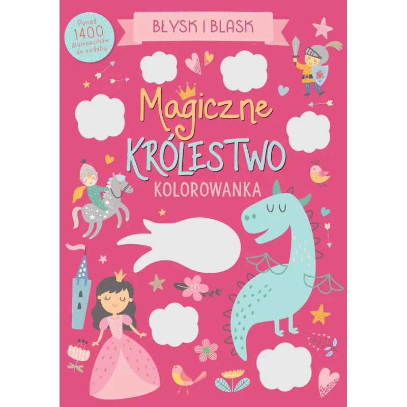 MAGICZNE KRÓLESTWO. BŁYSK I BLASK. KOLOROWANKA Z NAKLEJKAMI