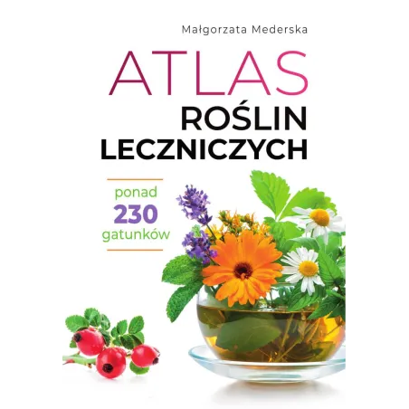 Atlas Roślin Leczniczych Atlas Roślin Leczniczych