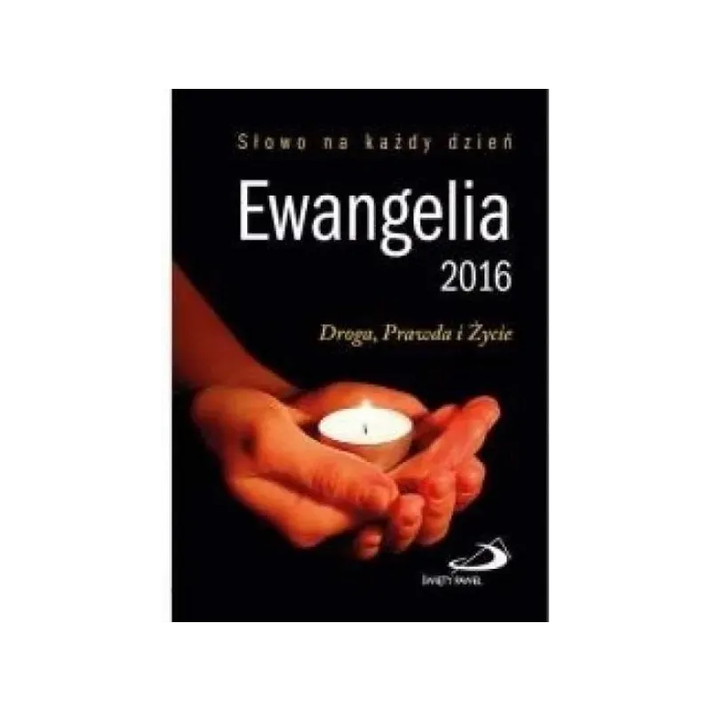EWANGELIA 2016. DROGA, PRAWDA I ŻYCIE