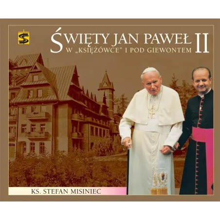 Święty Jan Paweł Ii W Księżówce I Pod Giewontem Święty Jan Paweł Ii W Księżówce I Pod Giewontem
