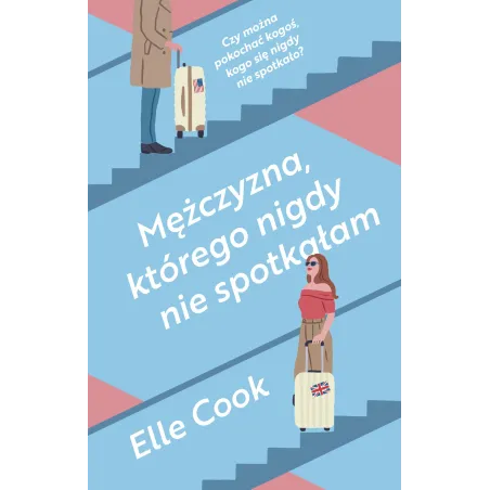 Mężczyzna którego nigdy nie spotkałam Elle Cook