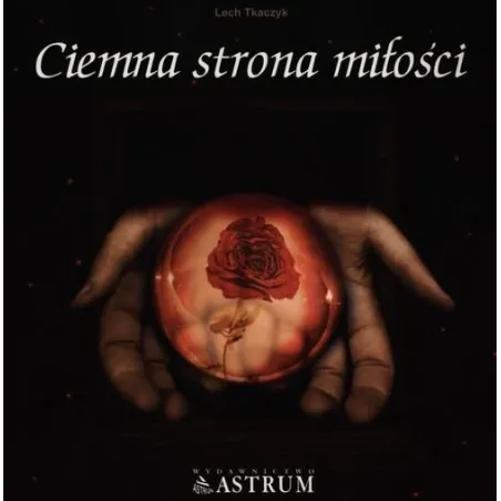CIEMNA STRONA MIŁOŚCI + CD  Lech Tkaczyk
