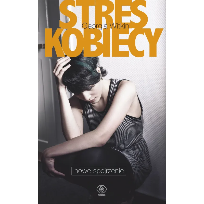 STRES KOBIECY. NOWE SPOJRZENIE - Rebis