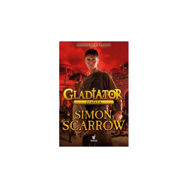 ZEMSTA GLADIATOR 4 Simon Scarrow - Dolnośląskie ZEMSTA GLADIATOR 4 Simon Scarrow - Dolnośląskie