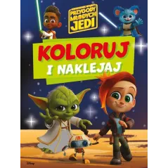PRZYGODY MŁODYCH JEDI. KOLORUJ I NAKLEJAJ