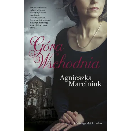 GÓRA WSCHODNIA Agnieszka Marciniuk - Prószyński