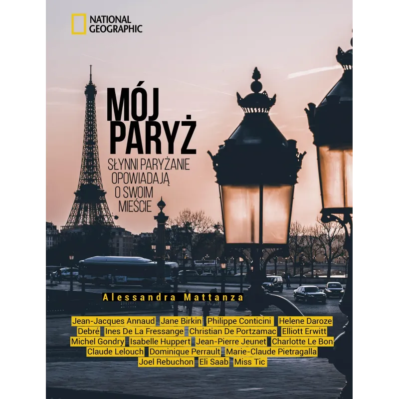 MÓJ PARYŻ. SŁYNNI PARYŻANIE OPOWIADAJĄ O SWOIM MIEŚCIE