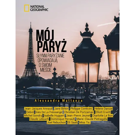 MÓJ PARYŻ. SŁYNNI PARYŻANIE OPOWIADAJĄ O SWOIM MIEŚCIE